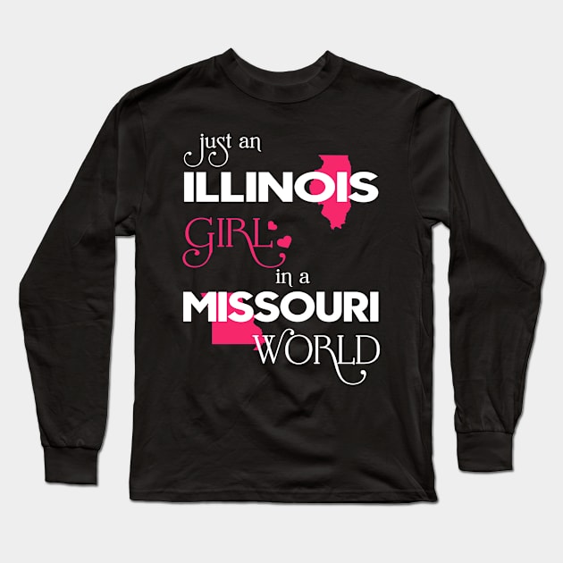Just Illinois Girl In Missouri World Long Sleeve T-Shirt by FaustoSiciliancl